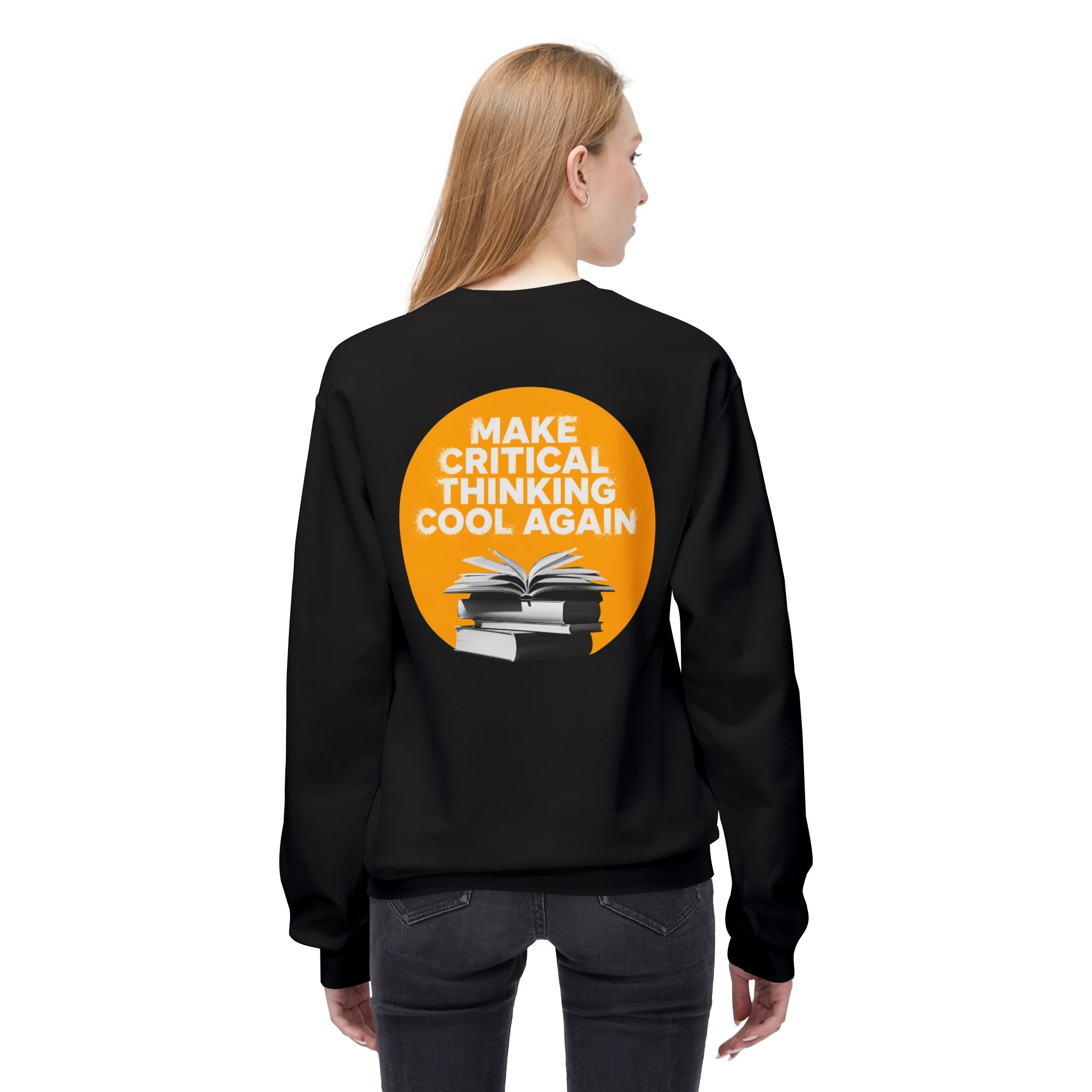 Make Critical Thinking Cool Again - Unisex Sweatshirt