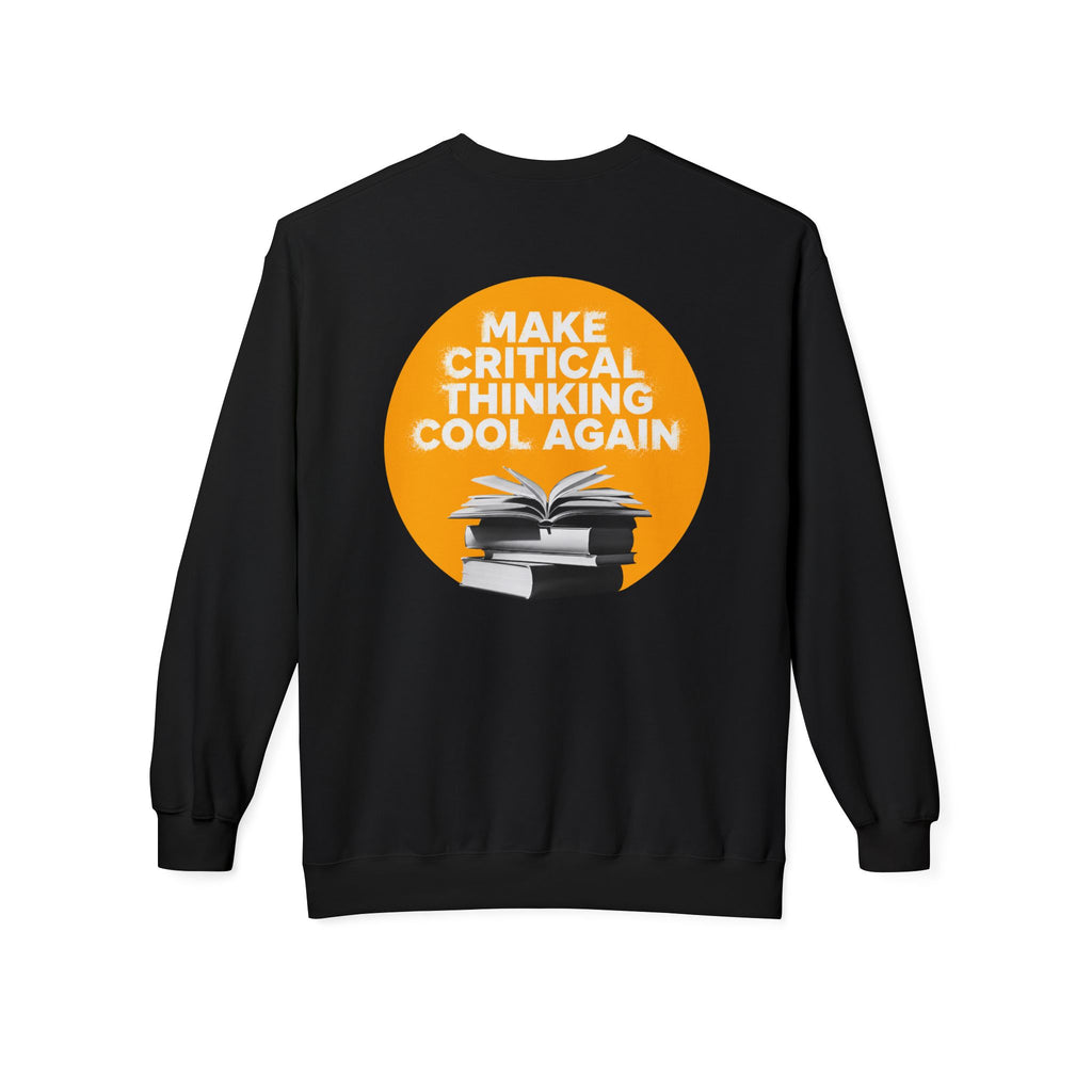 Make Critical Thinking Cool Again - Unisex Sweatshirt